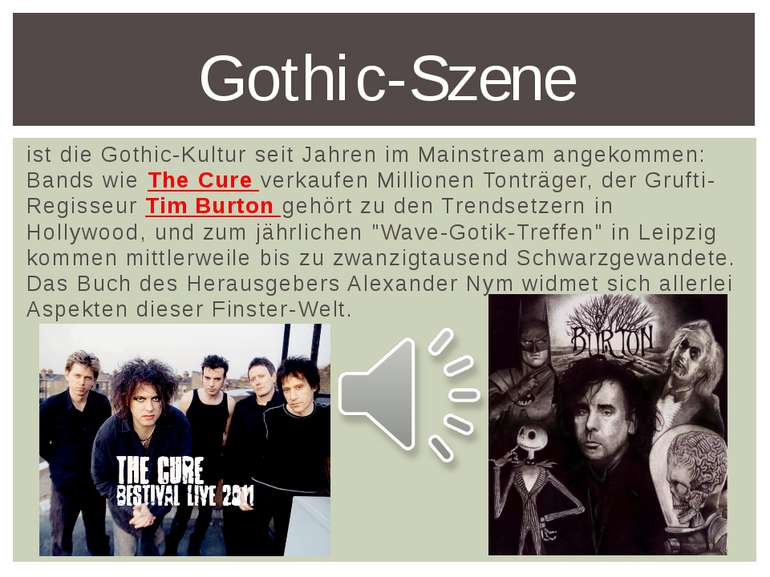 ist die Gothic-Kultur seit Jahren im Mainstream angekommen: Bands wie The Cur...