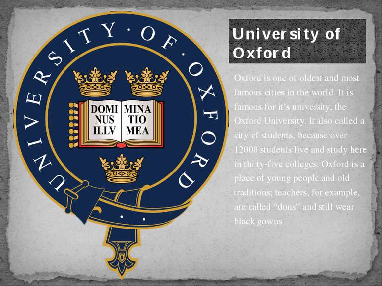 Oxford is one of oldest and most famous cities in the world. It is famous for...