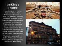 the King's Theatre It was designed by English theatre architect Frank Matcham...