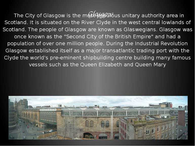 Glasgow The City of Glasgow is the most populous unitary authority area in Sc...