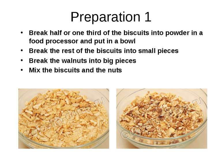 Preparation 1 Break half or one third of the biscuits into powder in a food p...