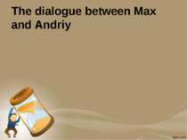 The dialogue between Max and Andriy