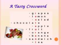 A Tasty Crossword   1. g r a p e s   2. l e m o n   3. s a l a d 4. c h o c o...