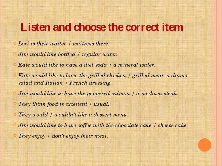 Listen and choose the correct item Lori is their waiter / waitress there. Jim...