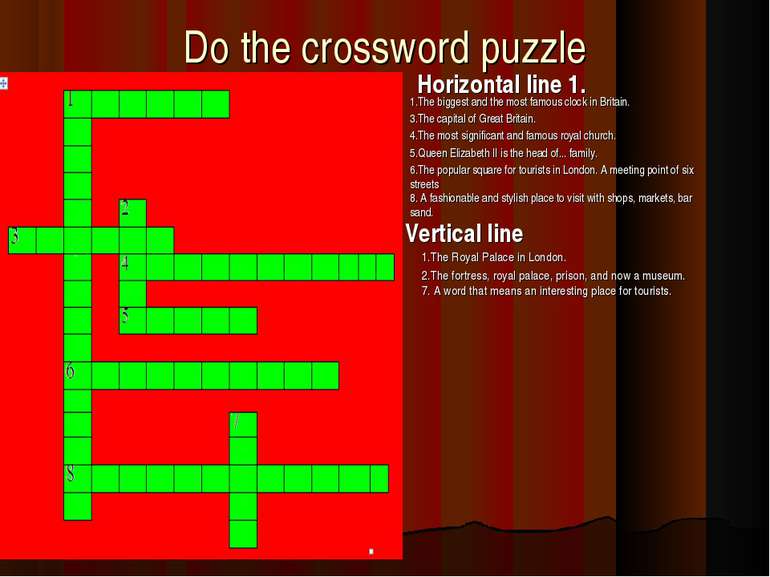 Do the crossword puzzle Vertical line 1.The Royal Palace in London. 2.The for...