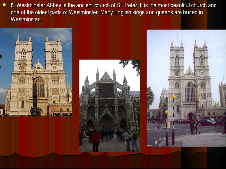8. Westminster Abbey is the ancient church of St. Peter. It is the most beaut...
