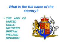 What is the full name of the country? THE AND OF UNITED GREAT NOTHERN BRITAIN...