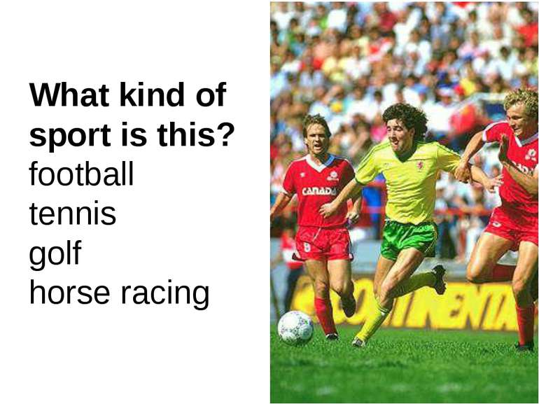 What kind of sport is this? football tennis golf horse racing
