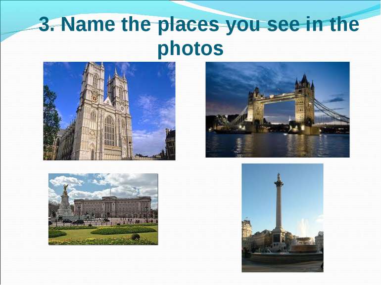 3. Name the places you see in the photos