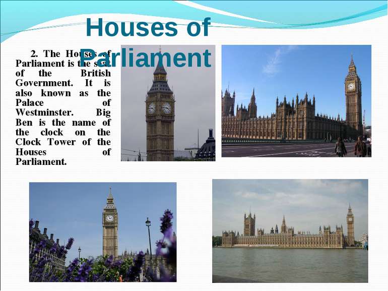 2. The Houses of Parliament is the seat of the British Government. It is also...
