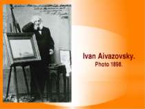 Ivan Aivazovsky. Photo 1898.