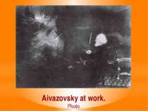 Aivazovsky at work. Photo.