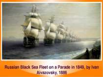 Russian Black Sea Fleet on a Parade in 1849, by Ivan Aivazovsky, 1886
