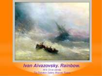 Ivan Aivazovsky. Rainbow.  1873. Oil on canvas.  The Tretyakov Gallery, Mosco...