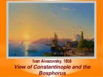 Ivan Aivazovsky. 1856 View of Constantinople and the Bosphorus