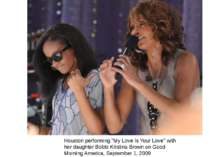 Houston performing "My Love Is Your Love" with her daughter Bobbi Kristina Br...