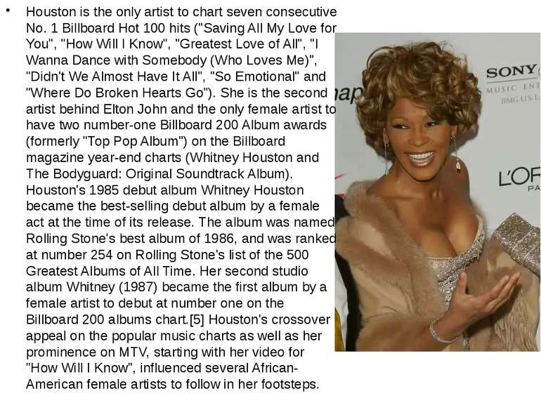 Houston is the only artist to chart seven consecutive No. 1 Billboard Hot 100...