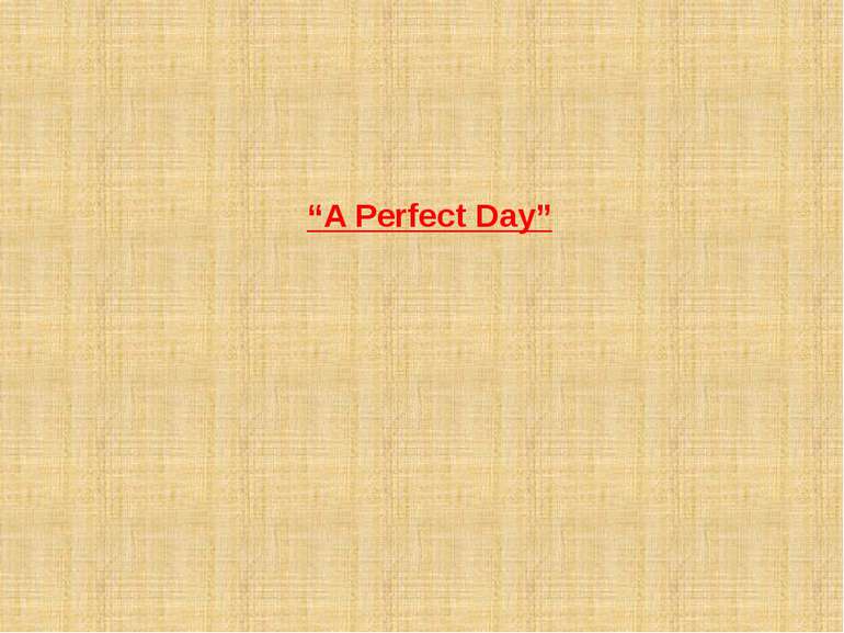 “A Perfect Day”