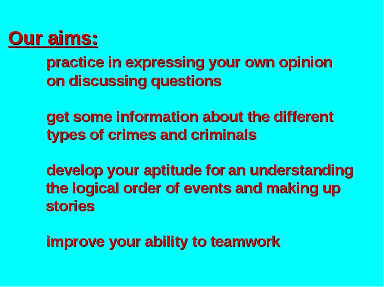 Our aims: practice in expressing your own opinion on discussing questions get...