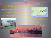 The River Thames It is the longest river in London and the second longest one...
