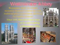 Westminster Abbey Westminster Abbey is a Gothic monastery church in London th...