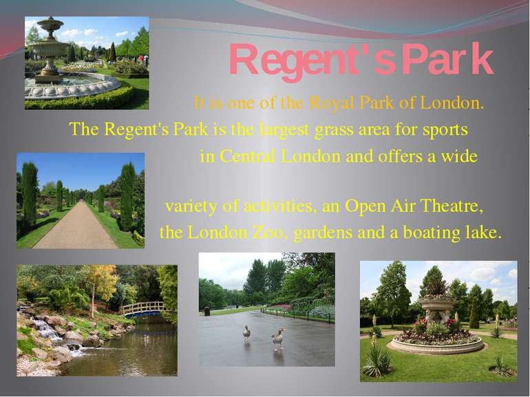 Regent's Park It is one of the Royal Park of London. The Regent's Park is the...