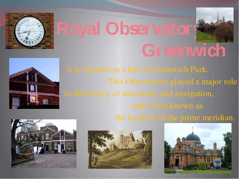 Royal Observatory, Greenwich It is situated on a hill in Greenwich Park. This...
