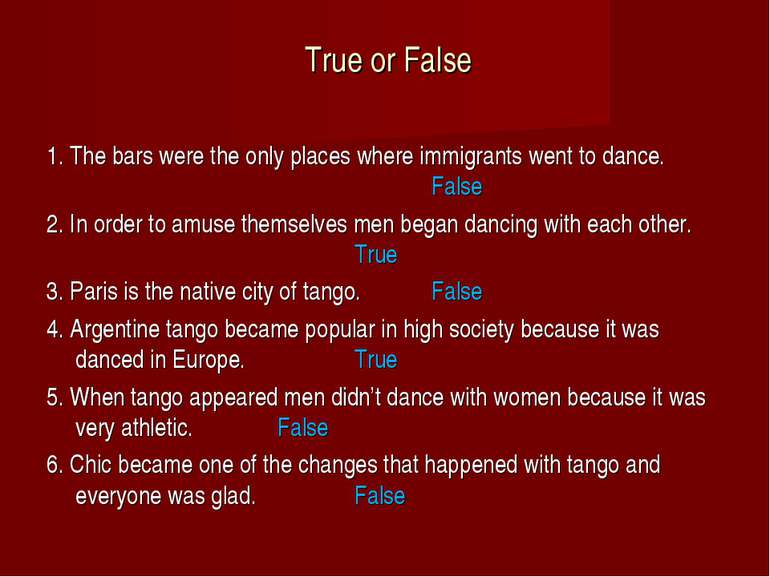 True or False 1. The bars were the only places where immigrants went to dance...
