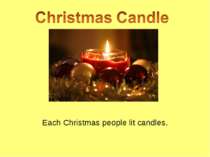 Each Christmas people lit candles.