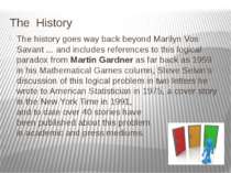The History The history goes way back beyond Marilyn Vos Savant ... and inclu...