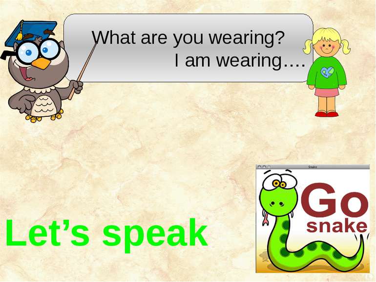 What are you wearing? I am wearing…. Let’s speak