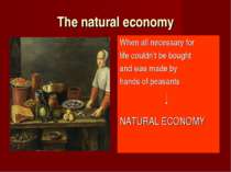 The natural economy When all necessary for life couldn’t be bought and was ma...