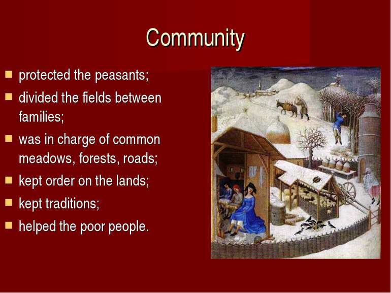 Community protected the peasants; divided the fields between families; was in...
