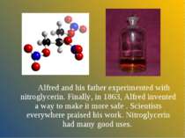 Alfred and his father experimented with nitroglycerin. Finally, in 1863, Alfr...