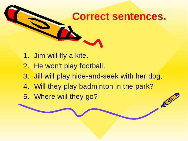 Jim will fly a kite. He won't play football. Jill will play hide-and-seek wit...