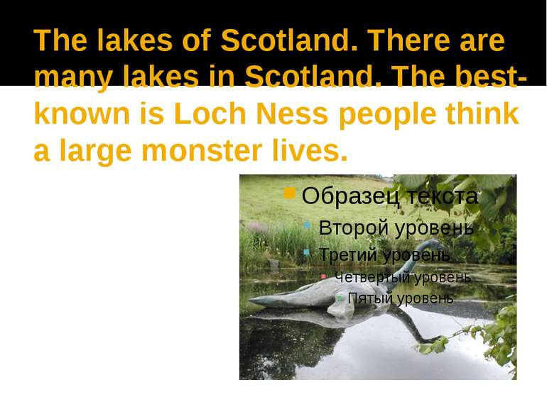 The lakes of Scotland. There are many lakes in Scotland. The best- known is L...