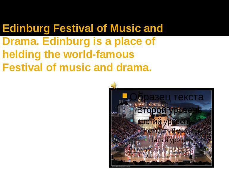 Edinburg Festival of Music and Drama. Edinburg is a place of helding the worl...