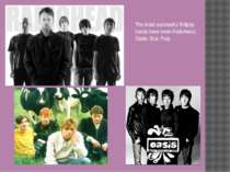 The most successful Britpop bands have been Radiohead, Oasis, Blur, Pulp.