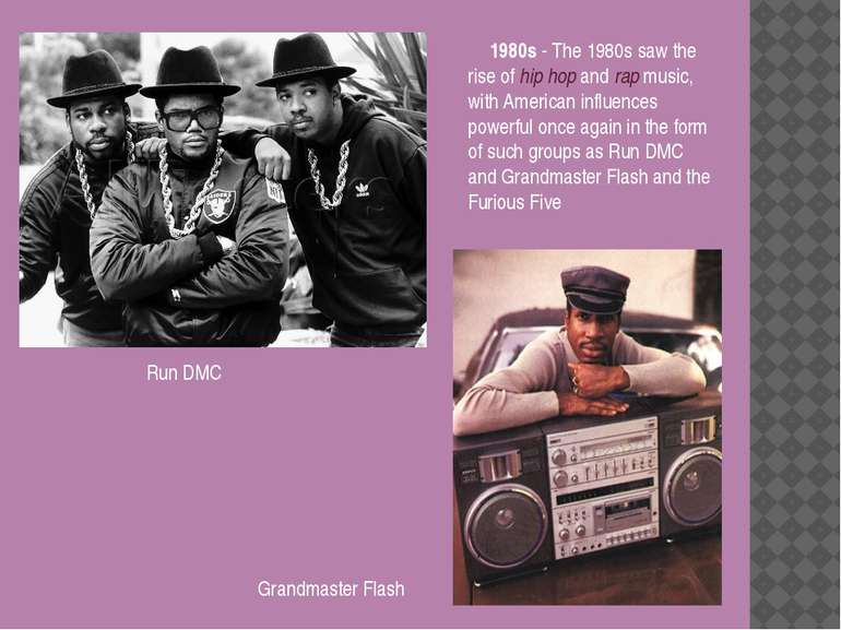 1980s - The 1980s saw the rise of hip hop and rap music, with American influe...