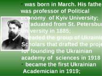 was born in March. His father was professor of Political economy of Kyiv Univ...