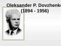Oleksander P. Dovzhenko (1894 - 1956) a famous producer,