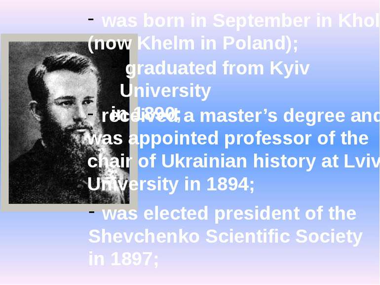 was born in September in Kholm (now Khelm in Poland); graduated from Kyiv Uni...