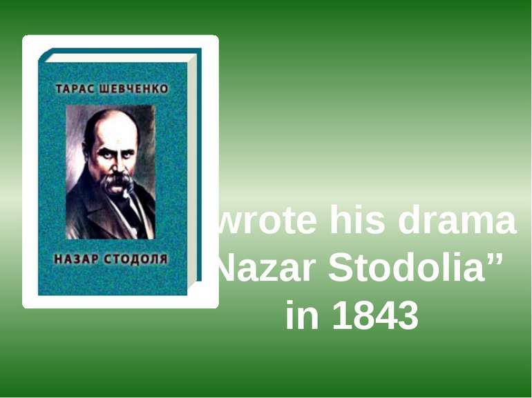 wrote his drama “Nazar Stodolia” in 1843