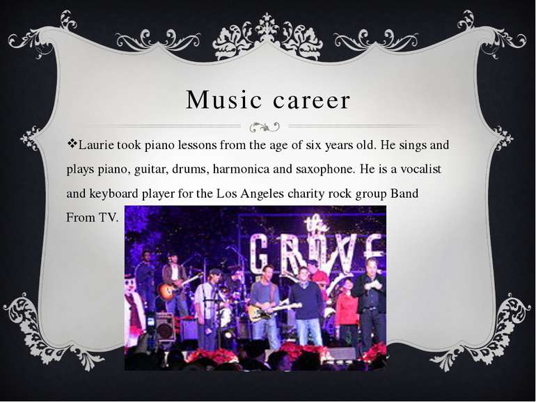 Music career Laurie took piano lessons from the age of six years old. He sing...