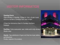 VISITOR INFORMATION Opening Hours: Open Monday to Saturday, 9.30am to 11pm, a...