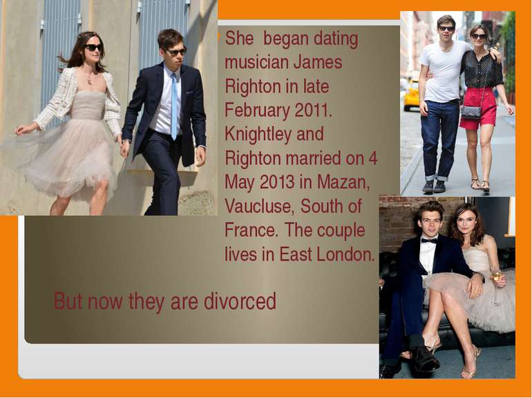 She began dating musician James Righton in late February 2011. Knightley and ...