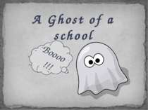 A Ghost of a school Boooo !!!