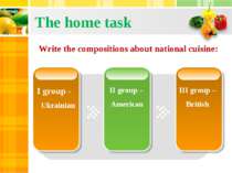 The home task I group - II group – American III group – British Write the com...