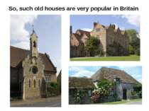 So, such old houses are very popular in Britain