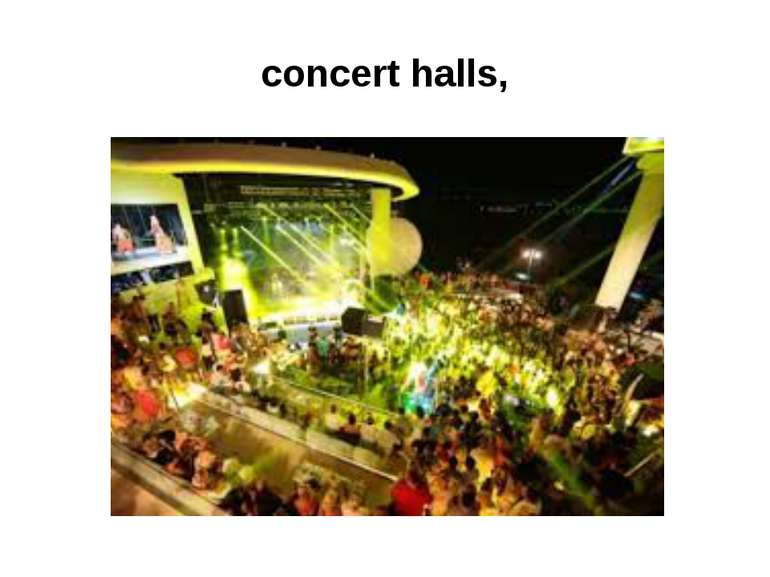 concert halls,
